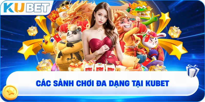 các sảnh chơi đa dạng tại KUBET