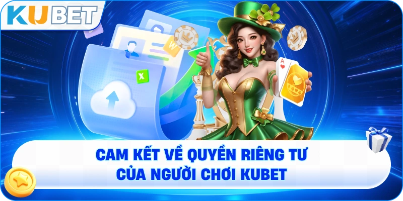 Cam Kết Về Quyền Riêng Tư Của Người Chơi KUBET