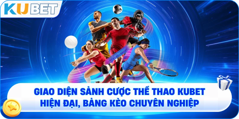 giao diện sảnh cược Thể thao KUBET hiện đại, bảng kèo chuyên nghiệp